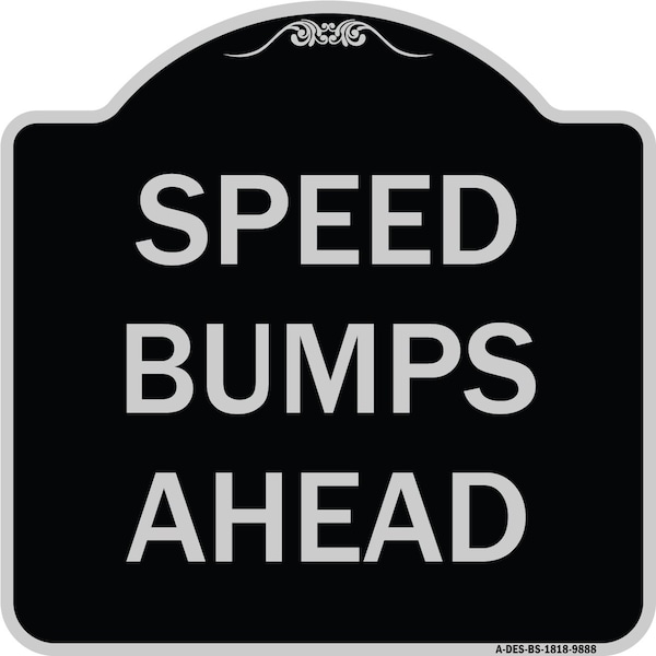 Designer Series-Speed Bumps Ahead, Black & Silver Heavy-Gauge Aluminum, 18" x 18", BS-1818-9888